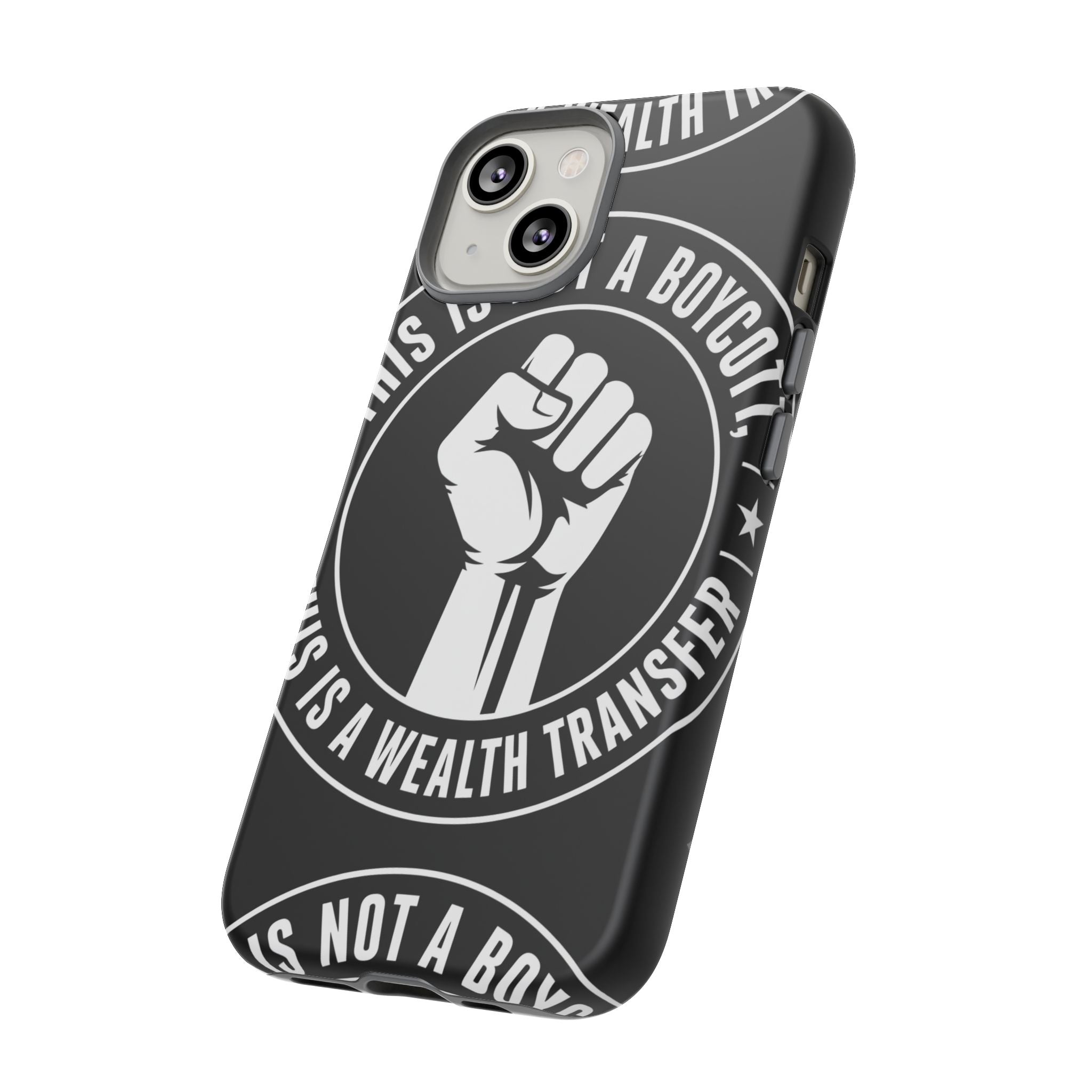 Tough Cases Phone Case — "This Is Not a Boycott, This Is a Wealth Transfer"