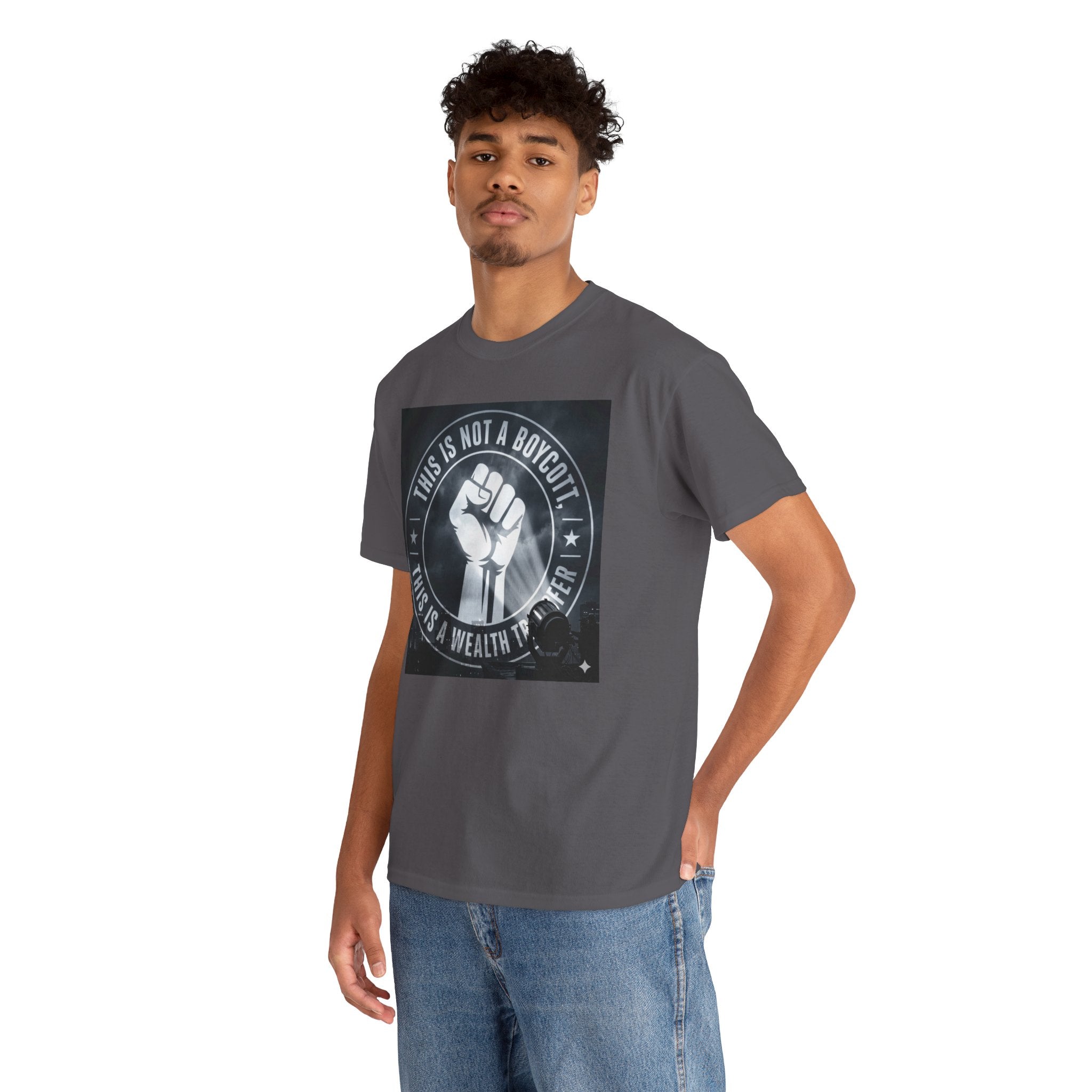 Pro-Union Fist T-Shirt — "This Is Not a Boycott, This Is a Wealth Transfer"