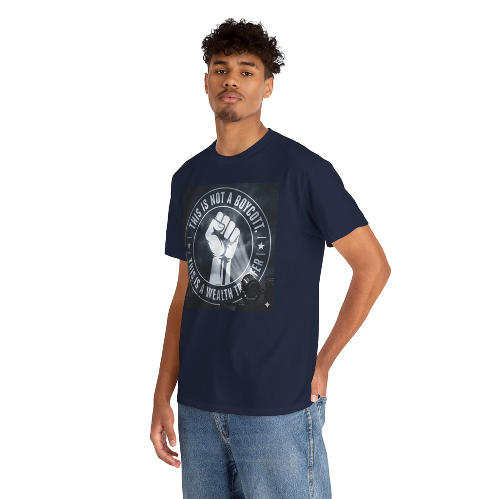 Pro-Union Fist T-Shirt — "This Is Not a Boycott, This Is a Wealth Transfer"