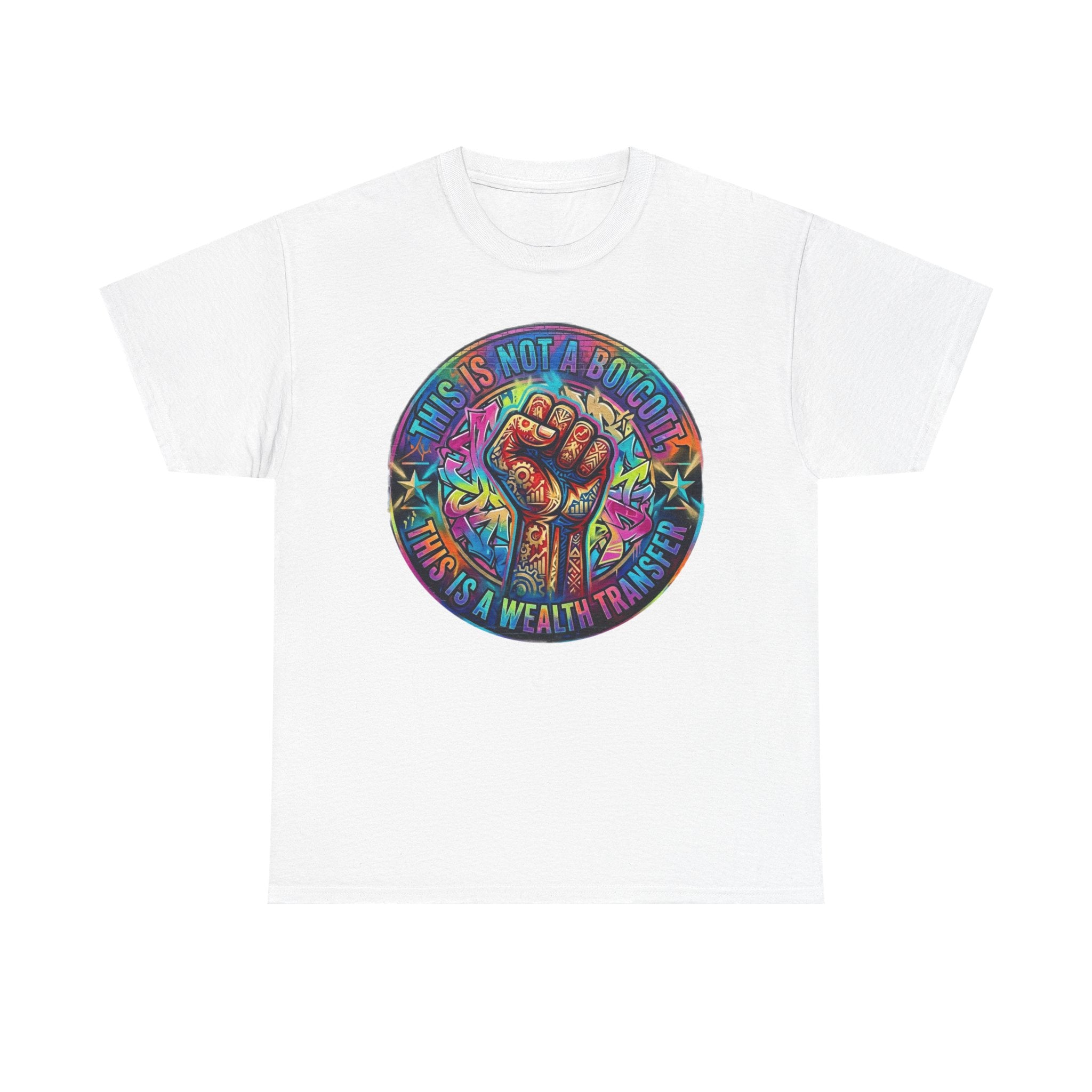 Fist of Strength Graphic Tee — “This Is Not A Boycott, This Is A Wealth Transfer”