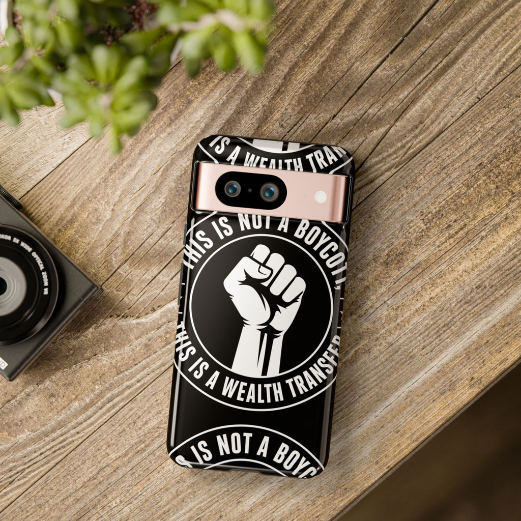 Tough Cases Phone Case — "This Is Not a Boycott, This Is a Wealth Transfer"