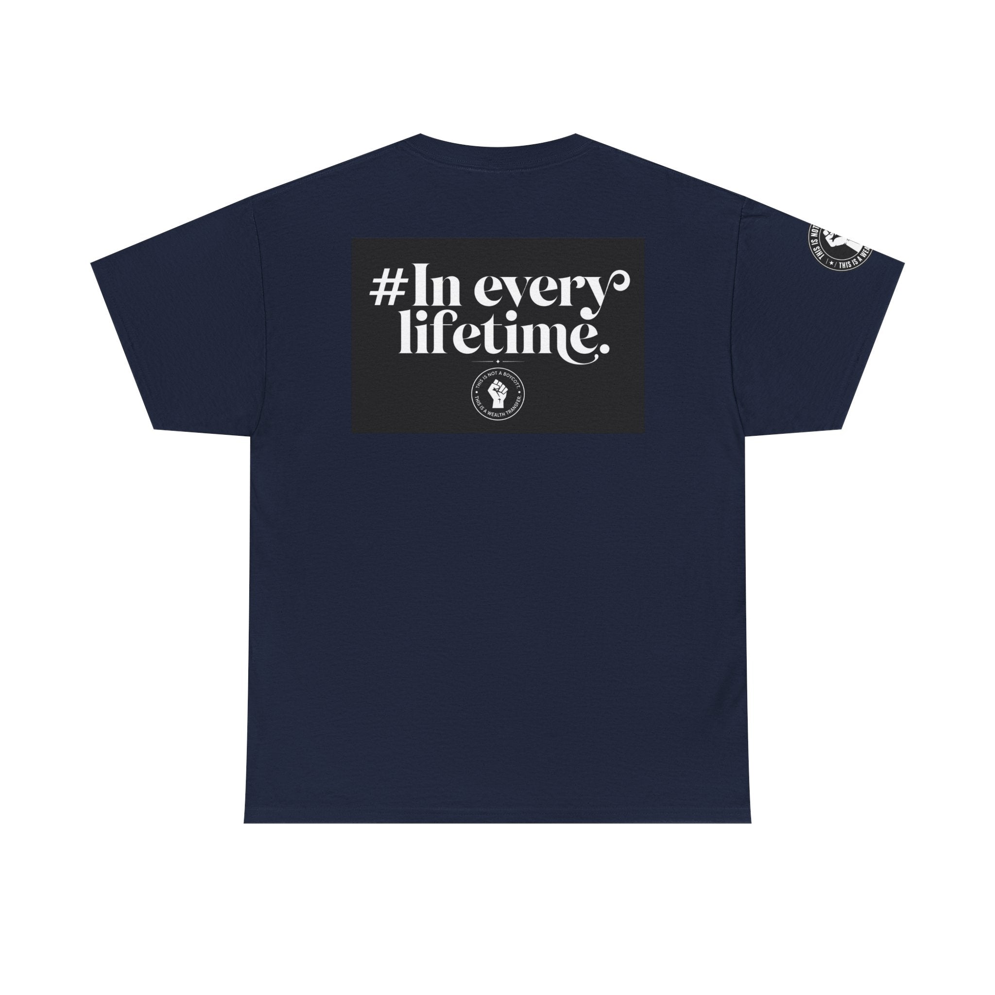 Political Protest Tee — “This Is Not a Boycott, This Is a Wealth Transfer” Shirt (Back: #InEveryLifetime)