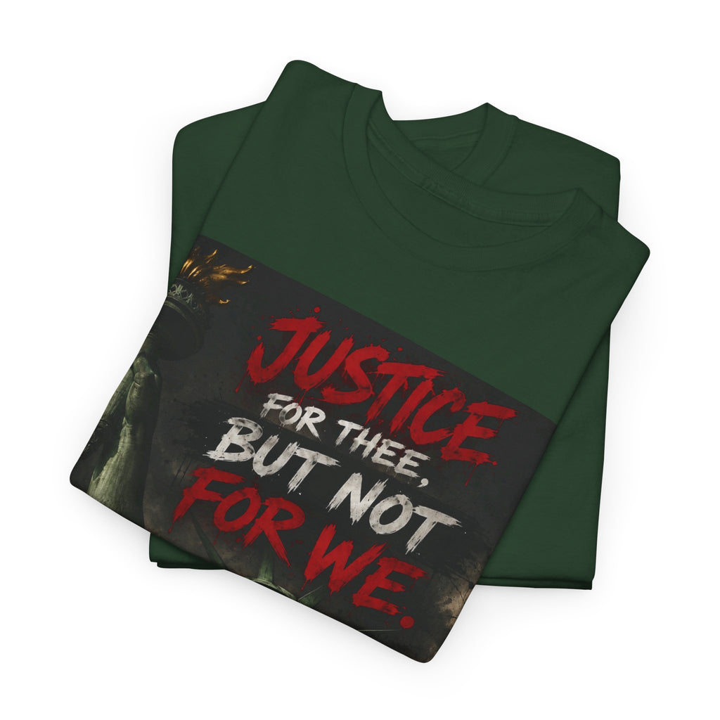 Protest Justice T-Shirt — “Justice For Thee, But Not For We” Graphic Tee