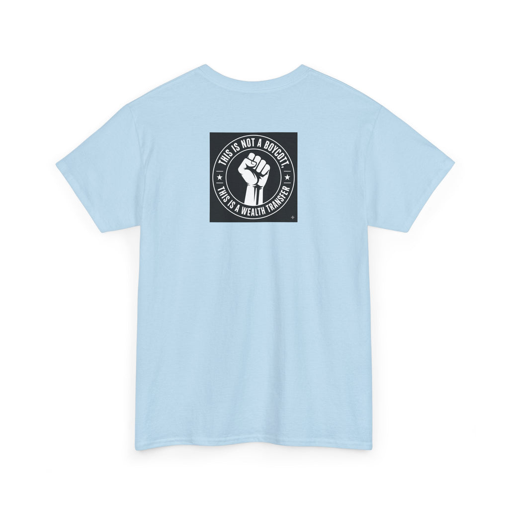 Pro-Union Fist T-Shirt — "This Is Not a Boycott, This Is a Wealth Transfer"