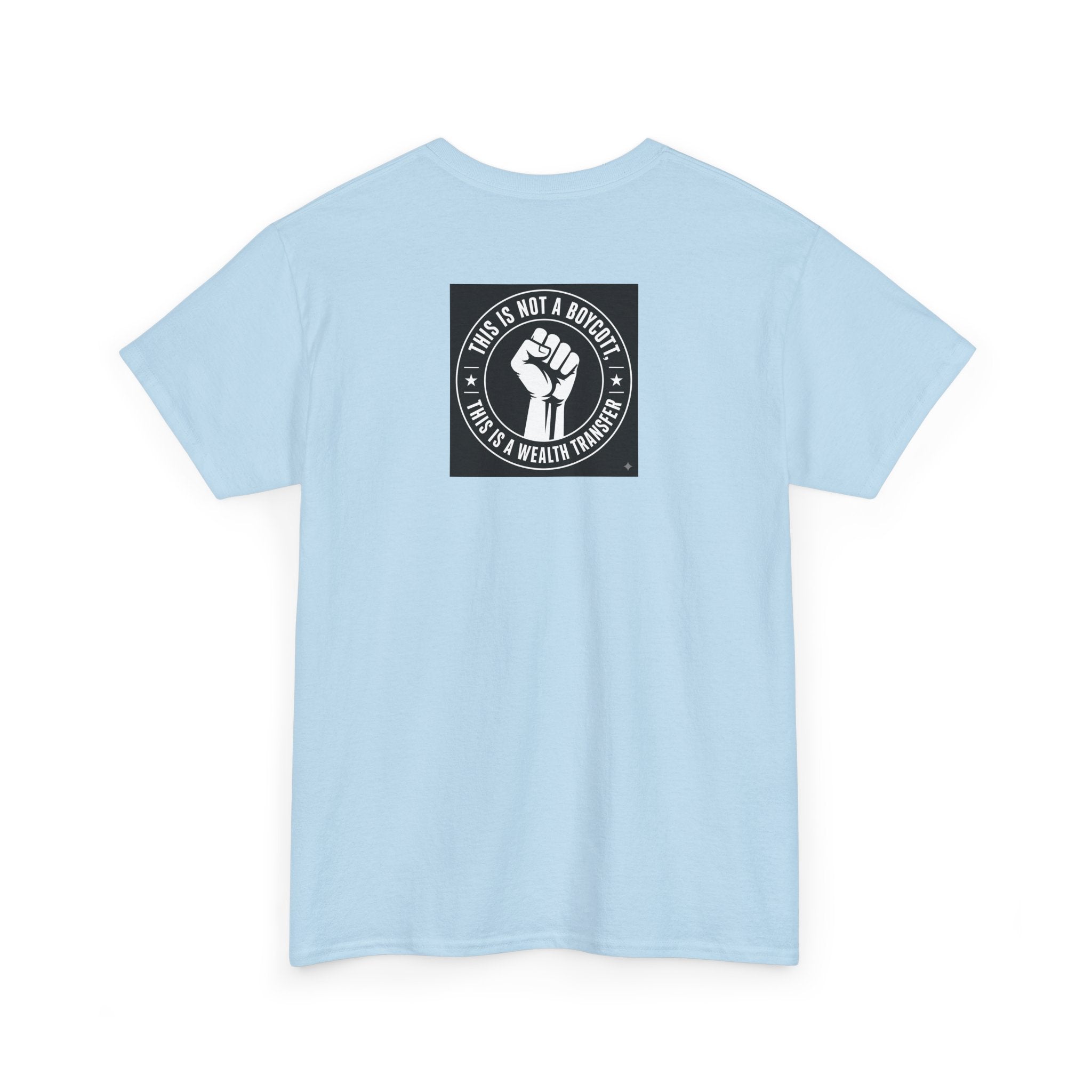 Pro-Union Fist T-Shirt — "This Is Not a Boycott, This Is a Wealth Transfer"