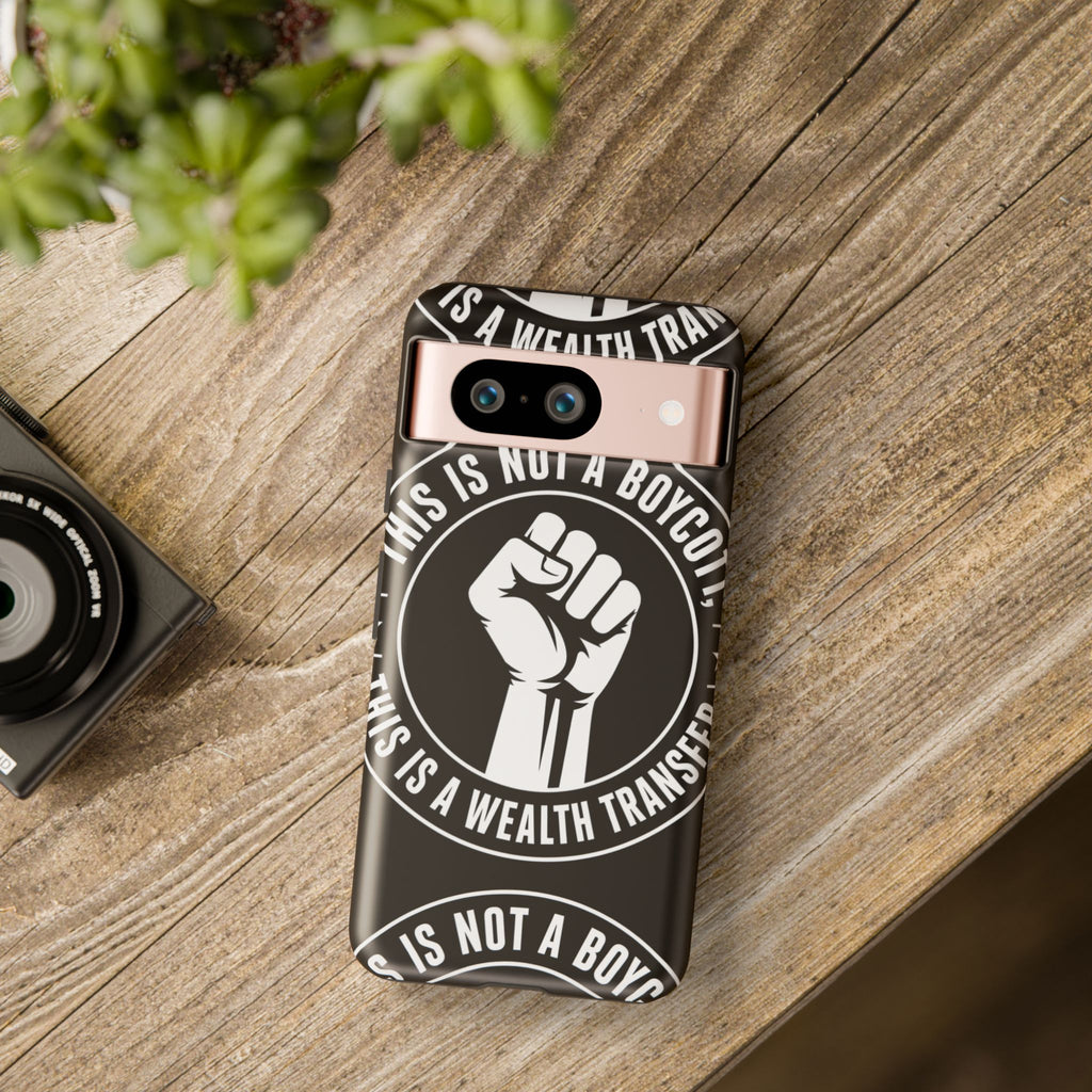 Tough Cases Phone Case — "This Is Not a Boycott, This Is a Wealth Transfer"