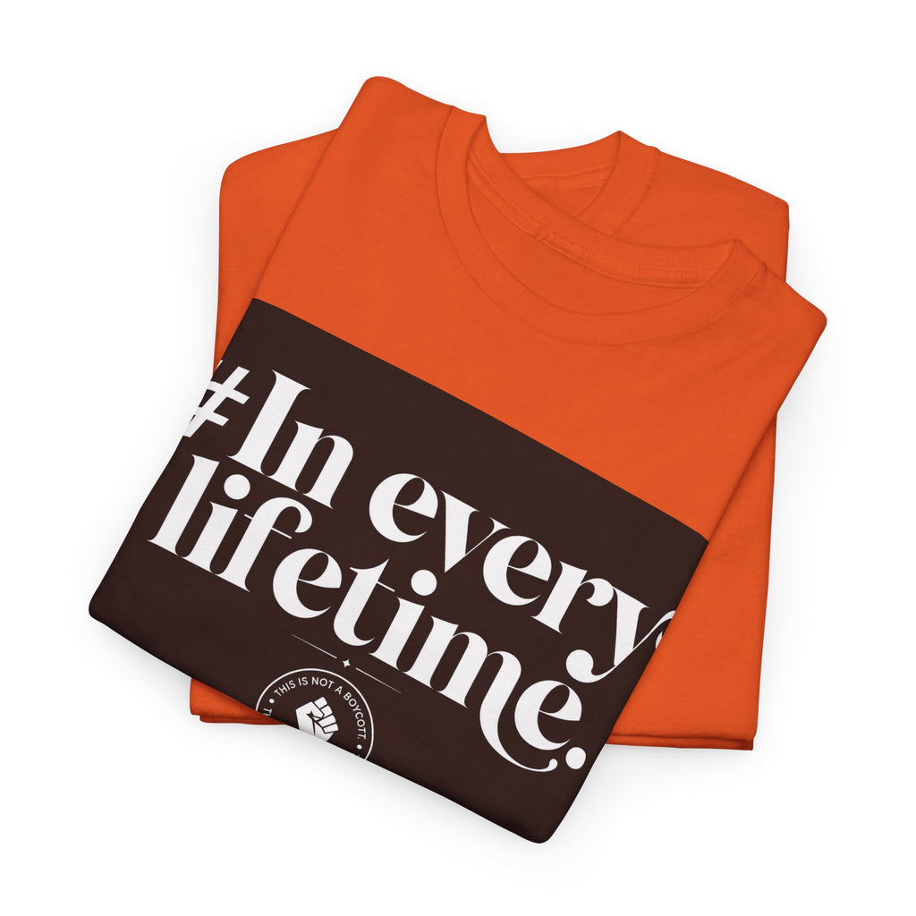 In Every Lifetime Tee — Social Justice Fist Graphic T-Shirt