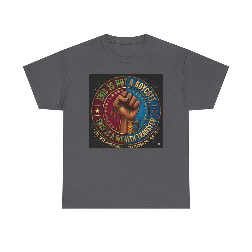 Political Activist Tee — "This Is Not a Boycott, This Is a Wealth Transfer" Fist Graphic Shirt