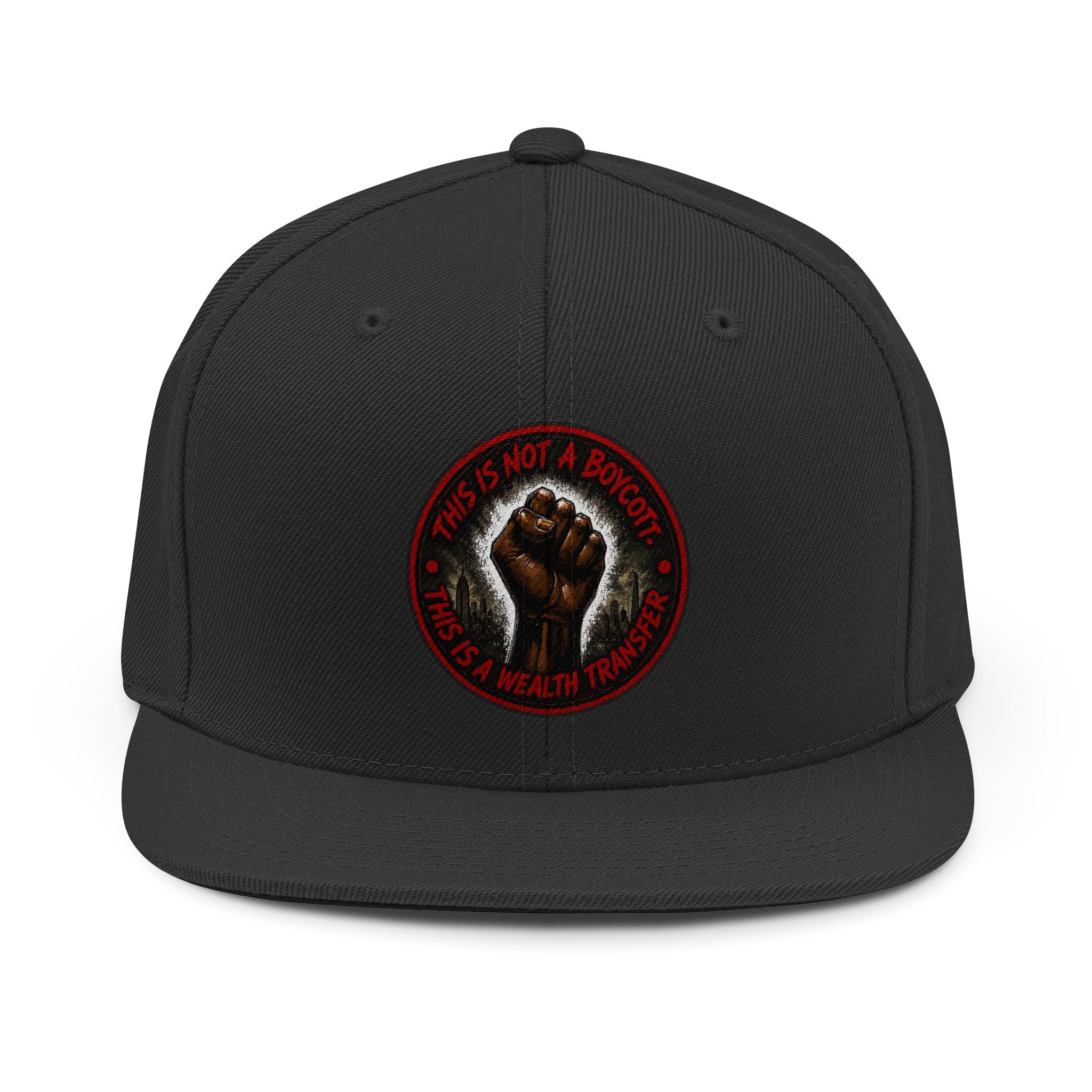 Snapback Hat — "This Is Not A Boycott, It's A Wealth Transfer" Raised Fist Patch