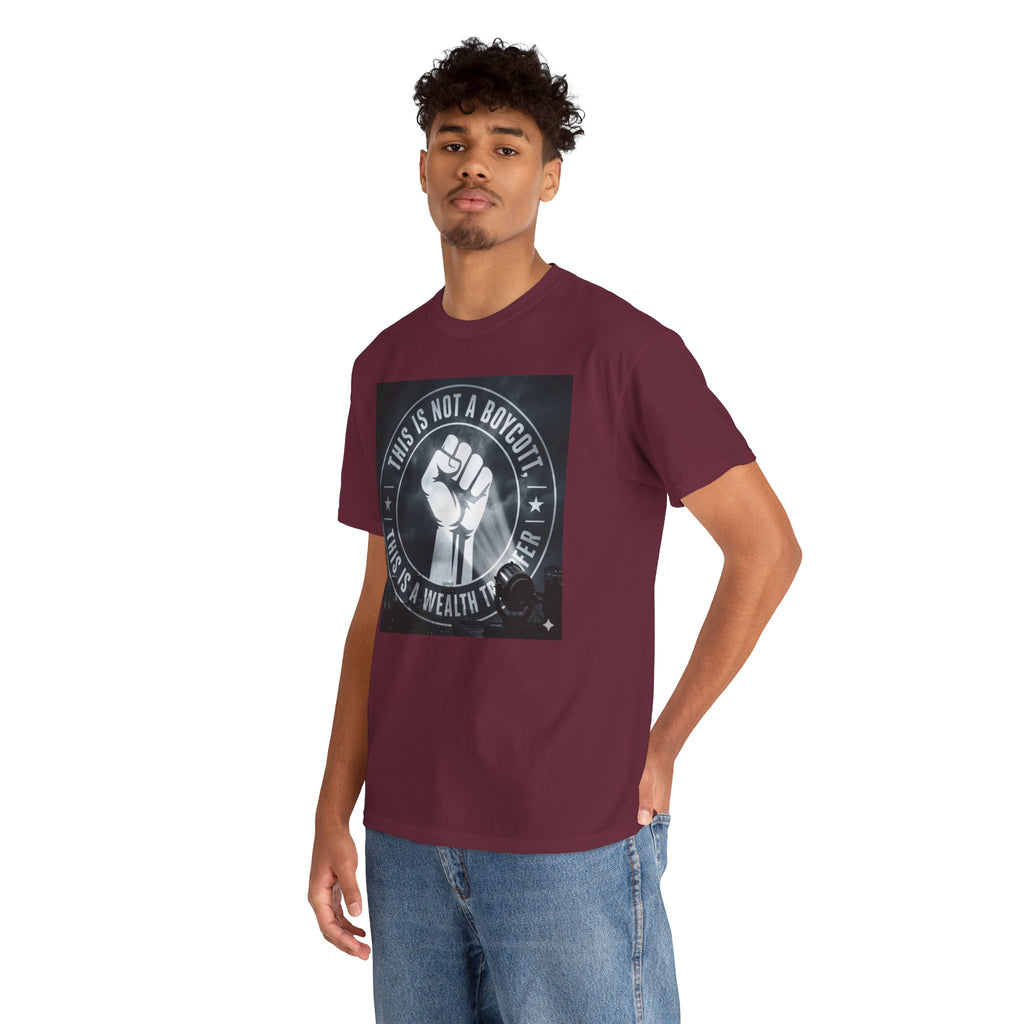 Pro-Union Fist T-Shirt — "This Is Not a Boycott, This Is a Wealth Transfer"