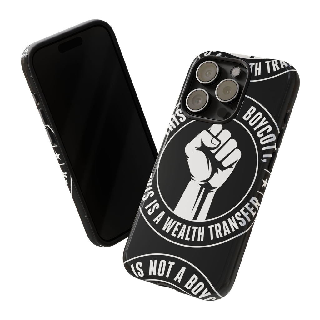 Tough Cases Phone Case — "This Is Not a Boycott, This Is a Wealth Transfer"