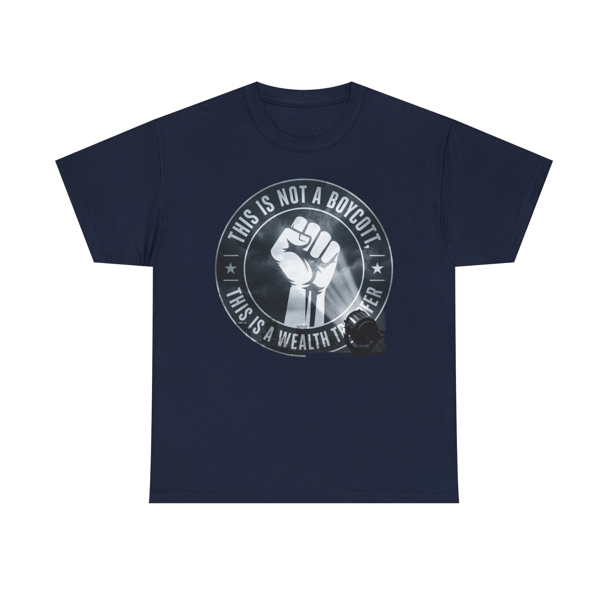 Pro-Union Fist T-Shirt — "This Is Not a Boycott, This Is a Wealth Transfer"
