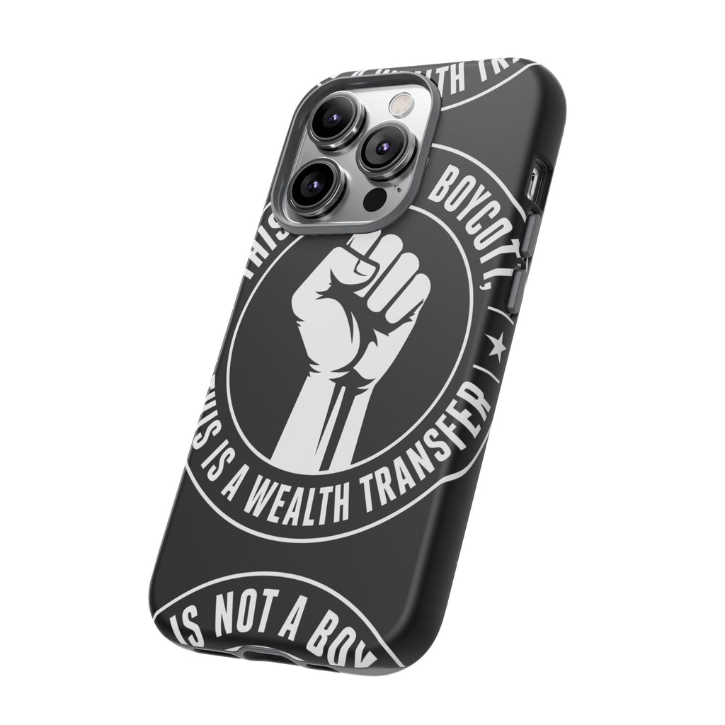 Tough Cases Phone Case — "This Is Not a Boycott, This Is a Wealth Transfer"