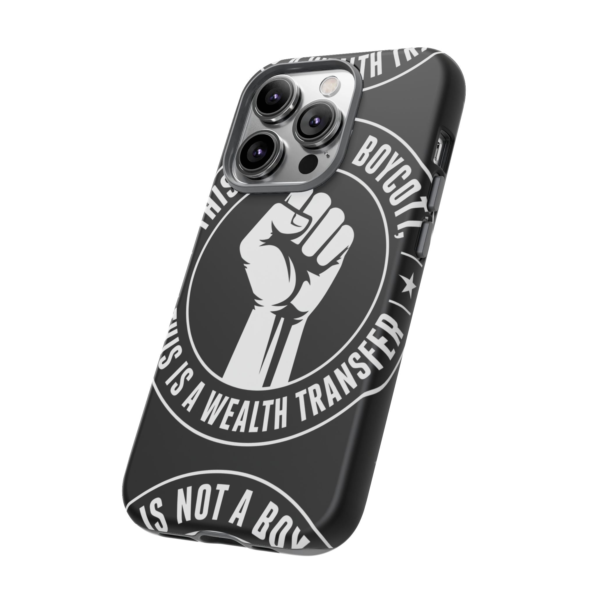 Tough Cases Phone Case — "This Is Not a Boycott, This Is a Wealth Transfer"