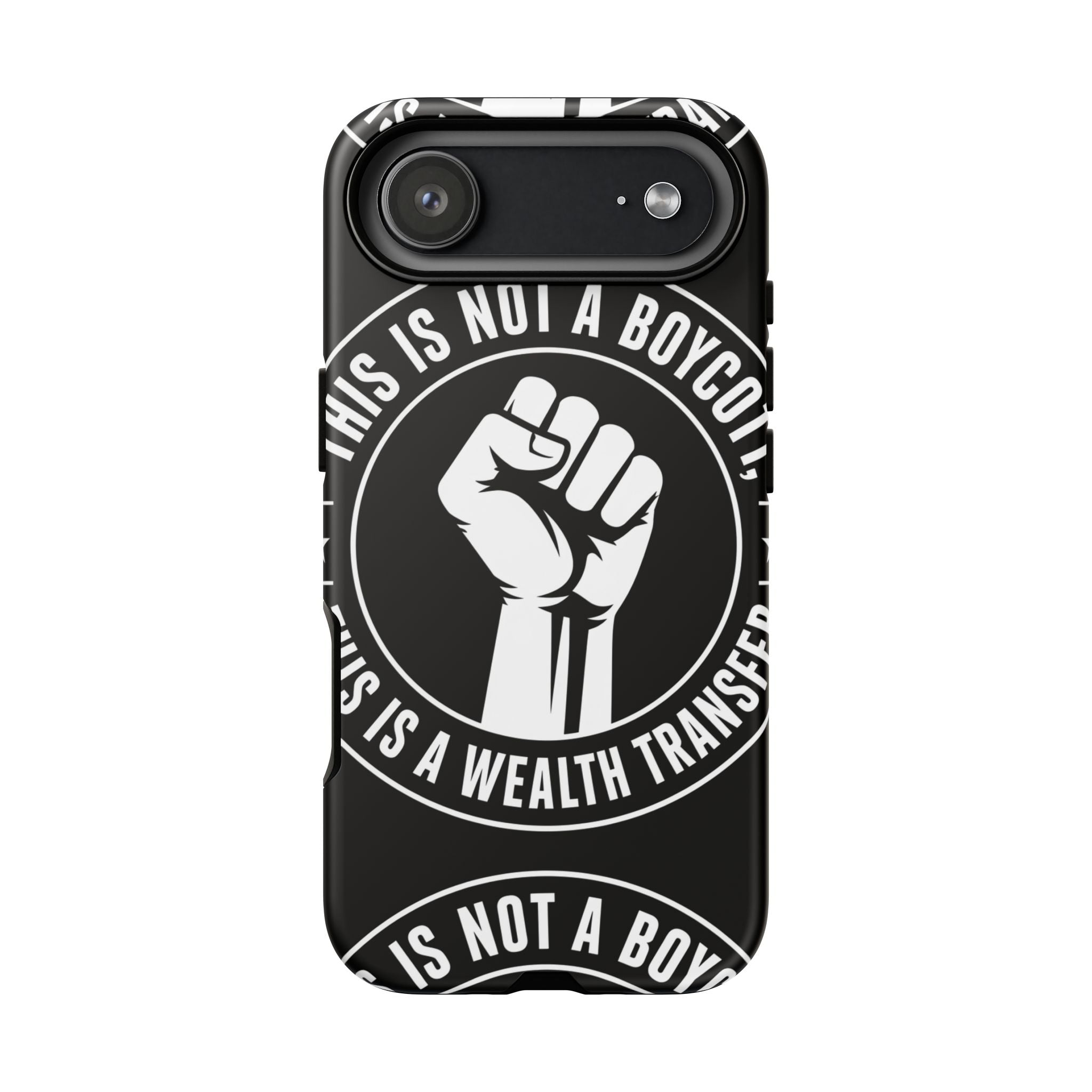Tough Cases Phone Case — "This Is Not a Boycott, This Is a Wealth Transfer"