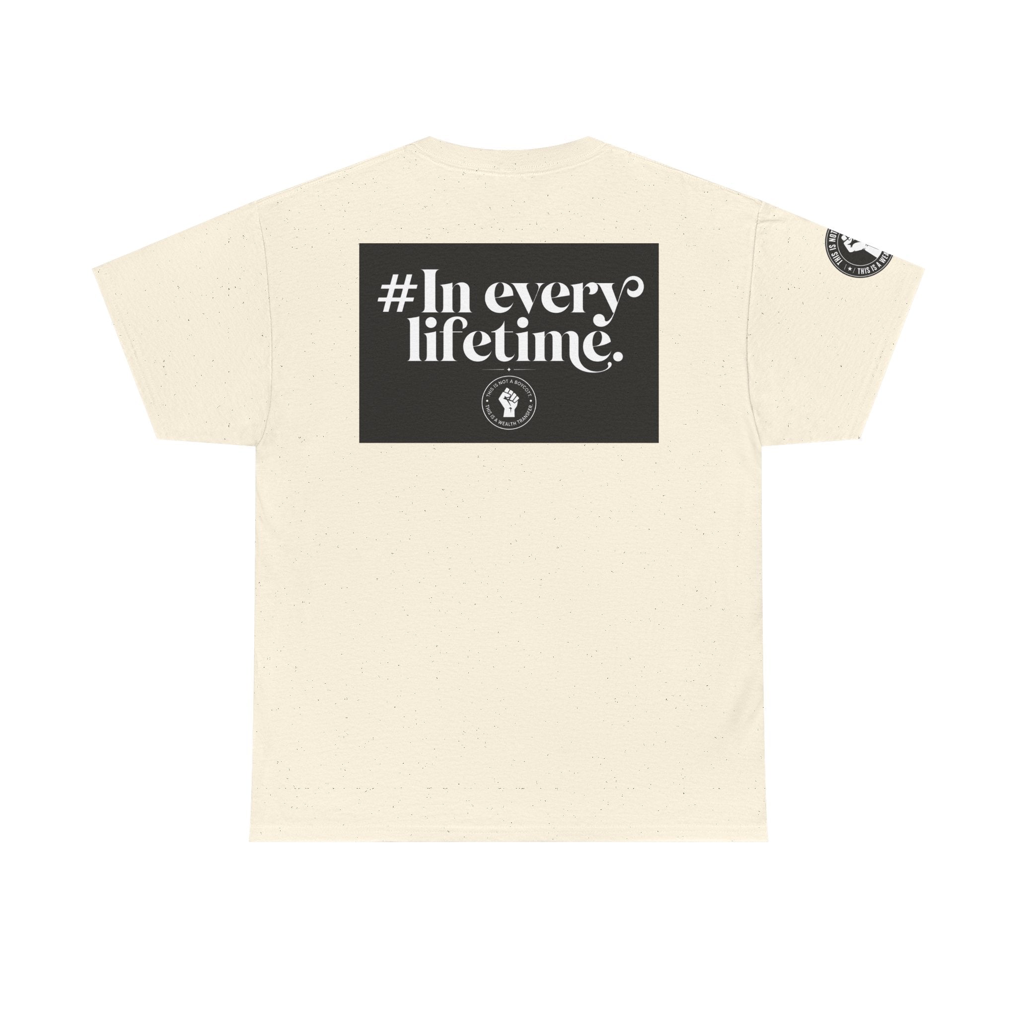 Political Protest Tee — “This Is Not a Boycott, This Is a Wealth Transfer” Shirt (Back: #InEveryLifetime)