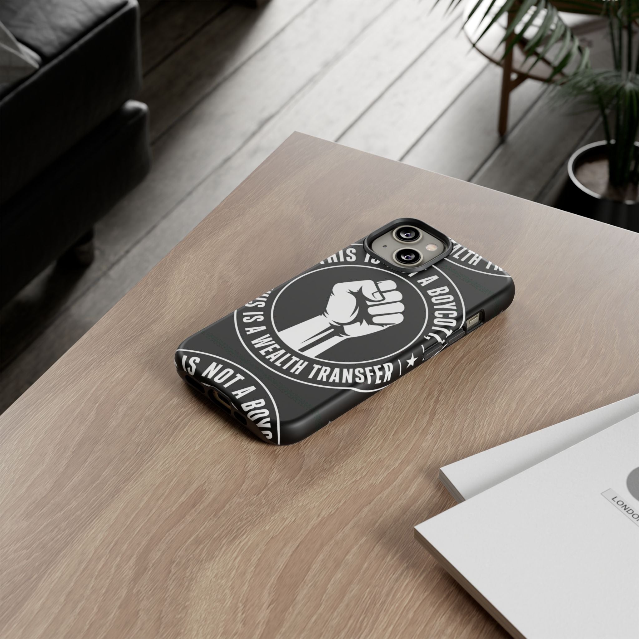Tough Cases Phone Case — "This Is Not a Boycott, This Is a Wealth Transfer"