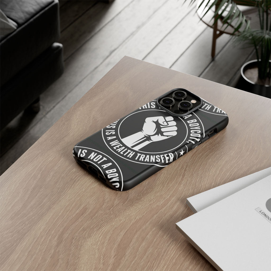 Tough Cases Phone Case — "This Is Not a Boycott, This Is a Wealth Transfer"