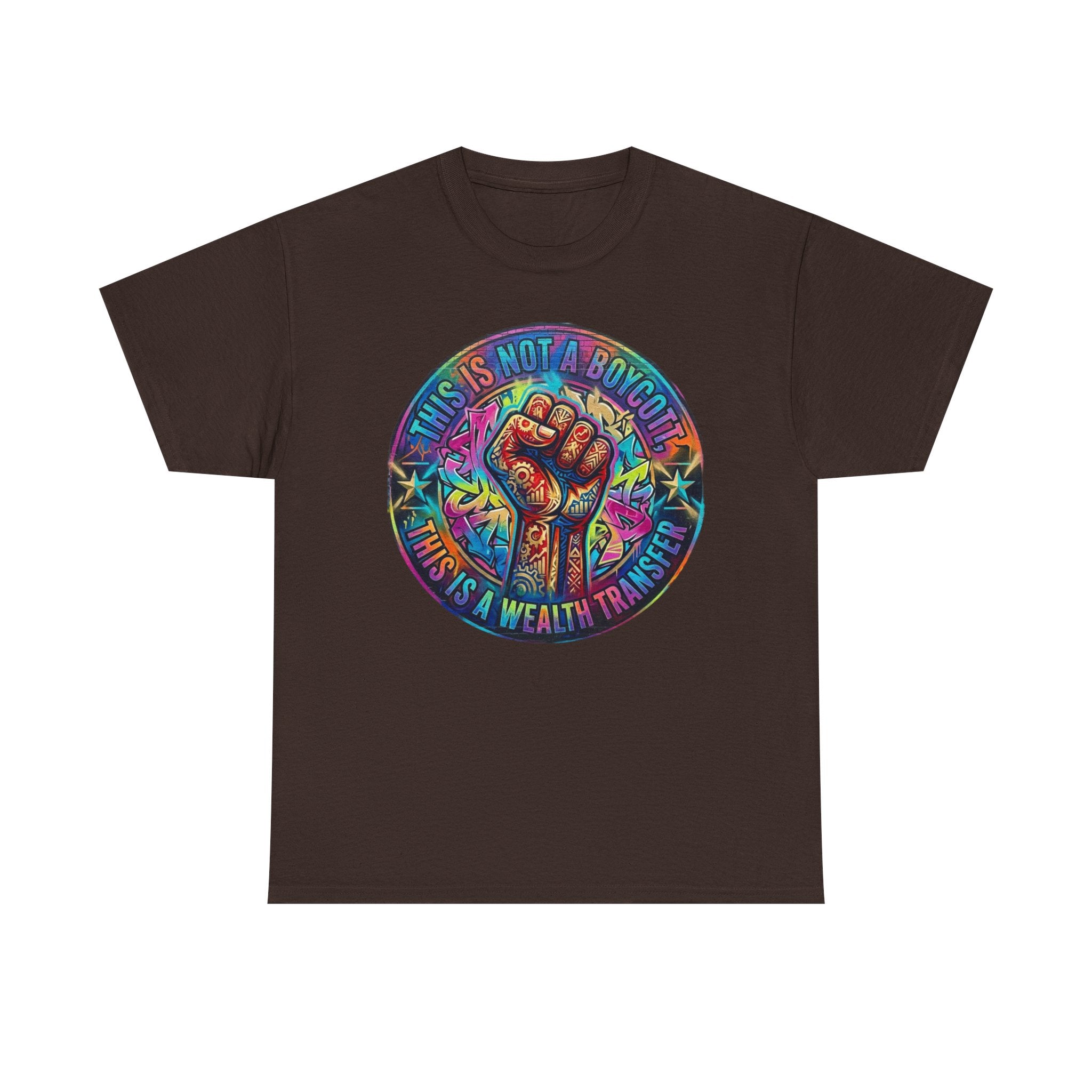 Fist of Strength Graphic Tee — “This Is Not A Boycott, This Is A Wealth Transfer”