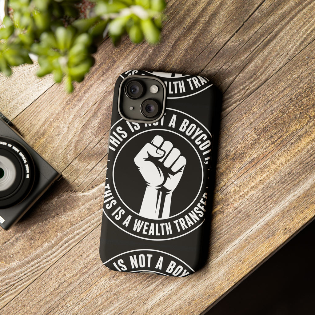 Tough Cases Phone Case — "This Is Not a Boycott, This Is a Wealth Transfer"