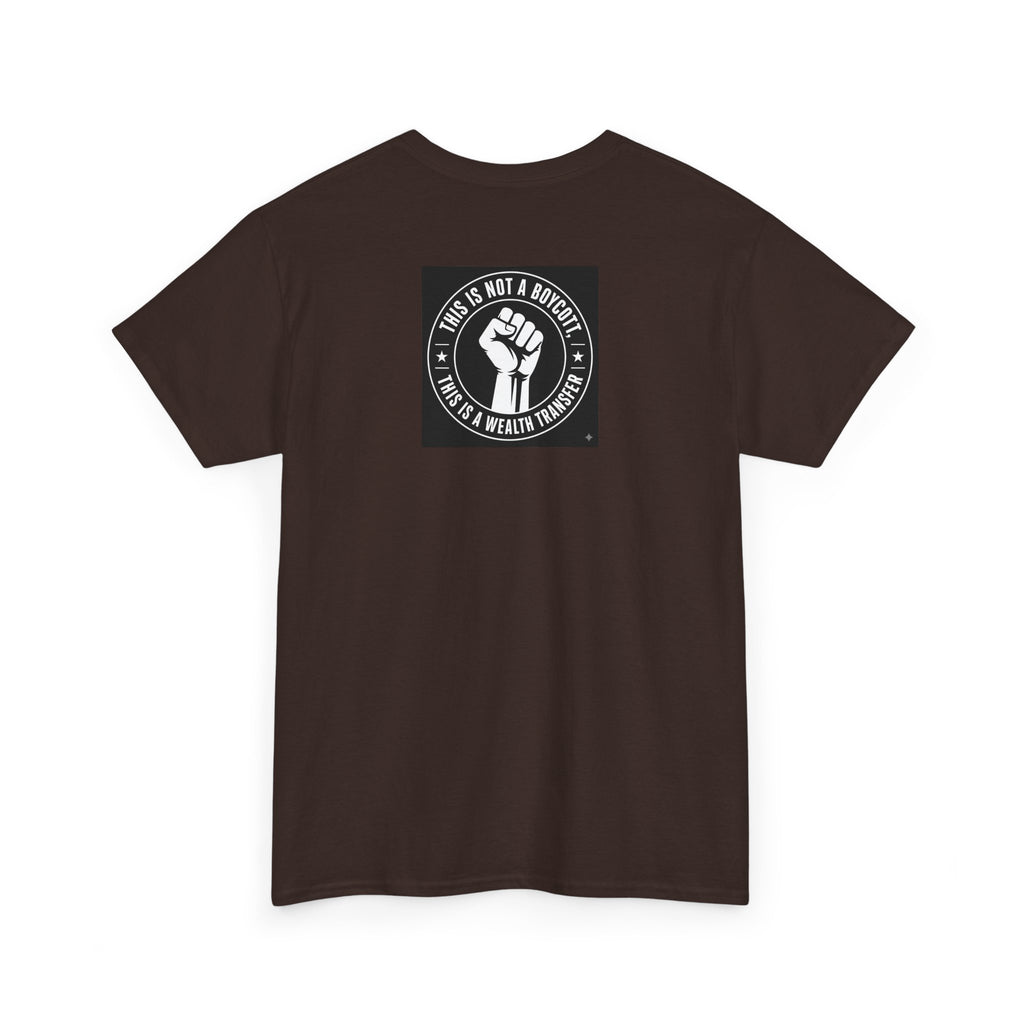 Pro-Union Fist T-Shirt — "This Is Not a Boycott, This Is a Wealth Transfer"