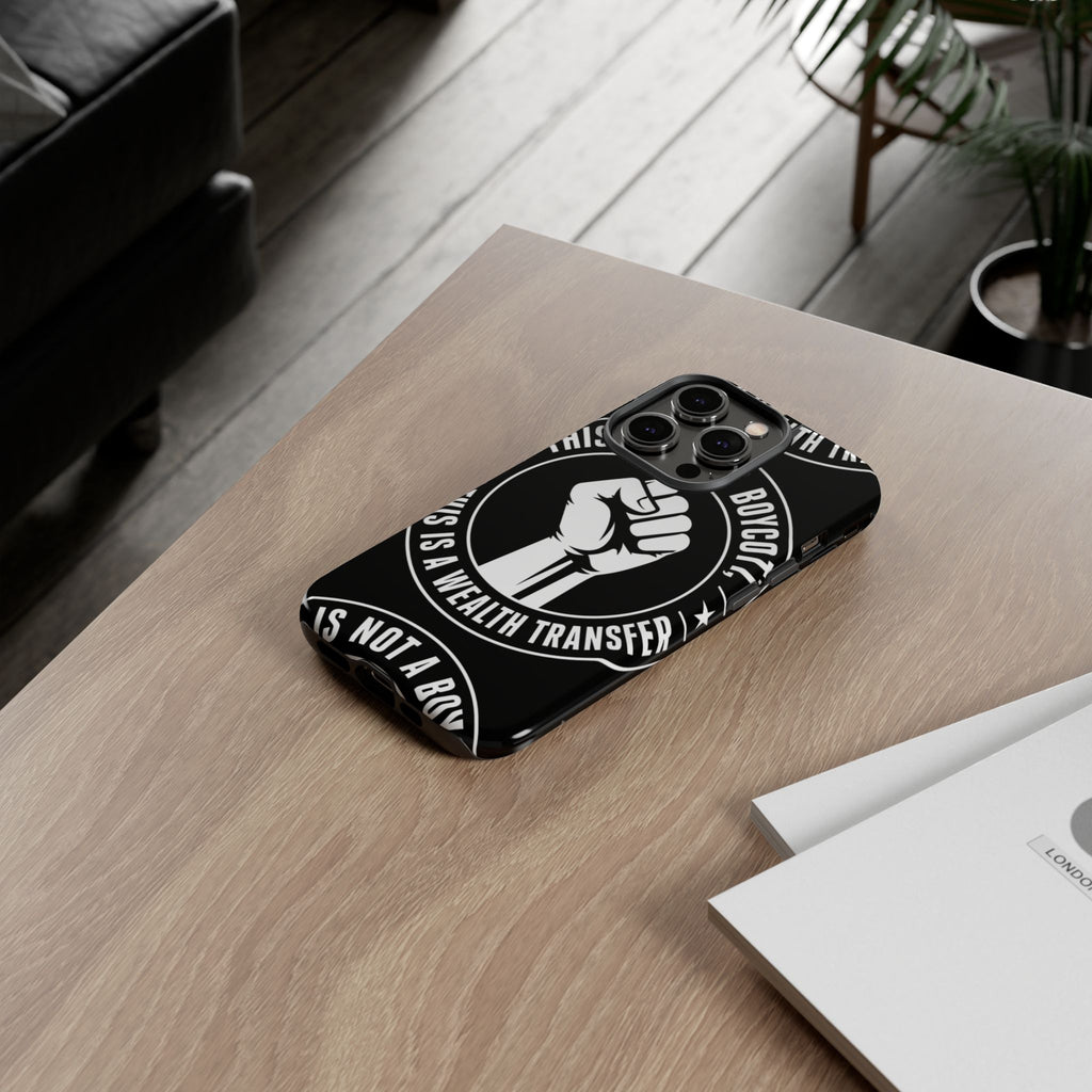 Tough Cases Phone Case — "This Is Not a Boycott, This Is a Wealth Transfer"