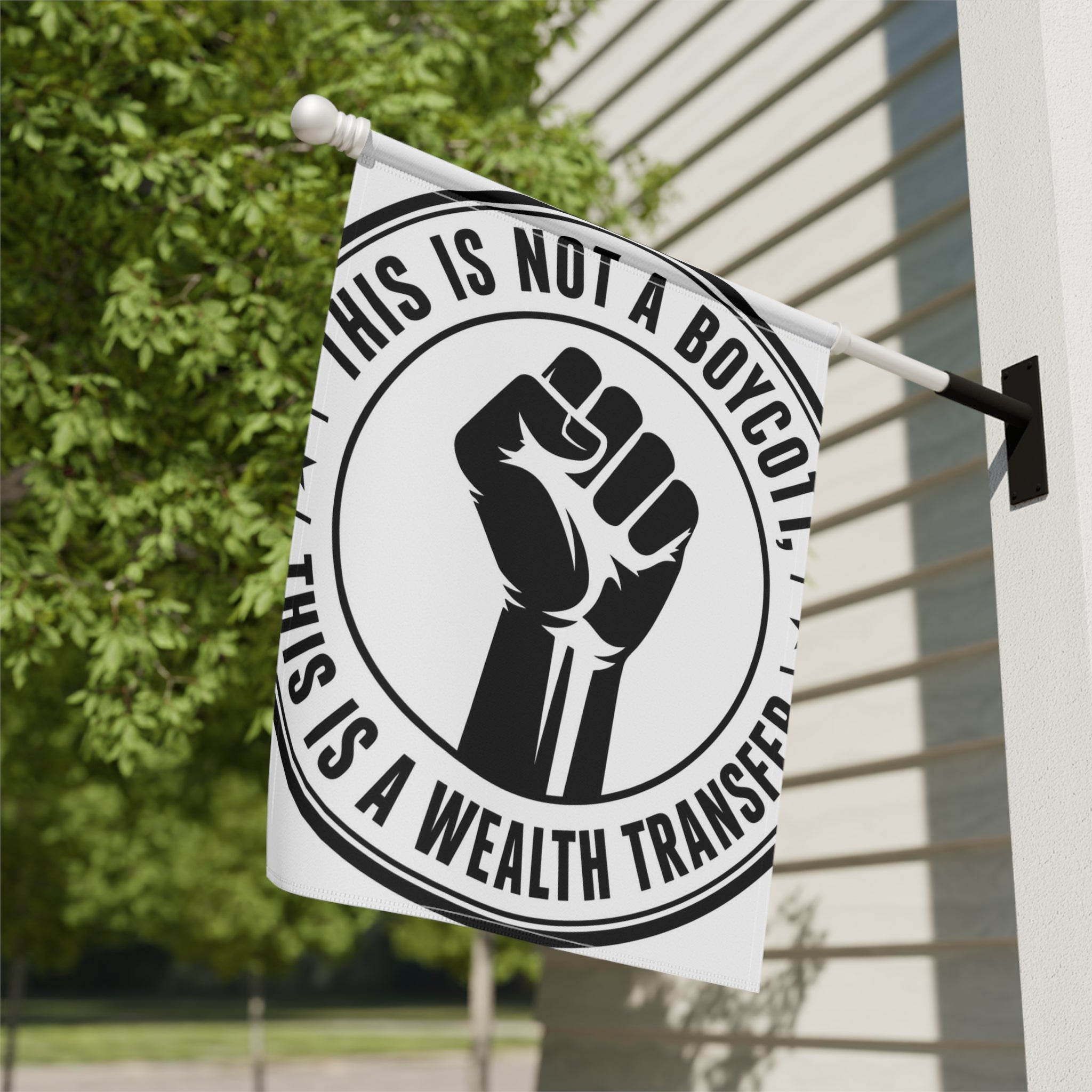 Copy of Garden Flag — "This Is Not a Boycott, This Is a Wealth Transfer" Raised Fist Banner