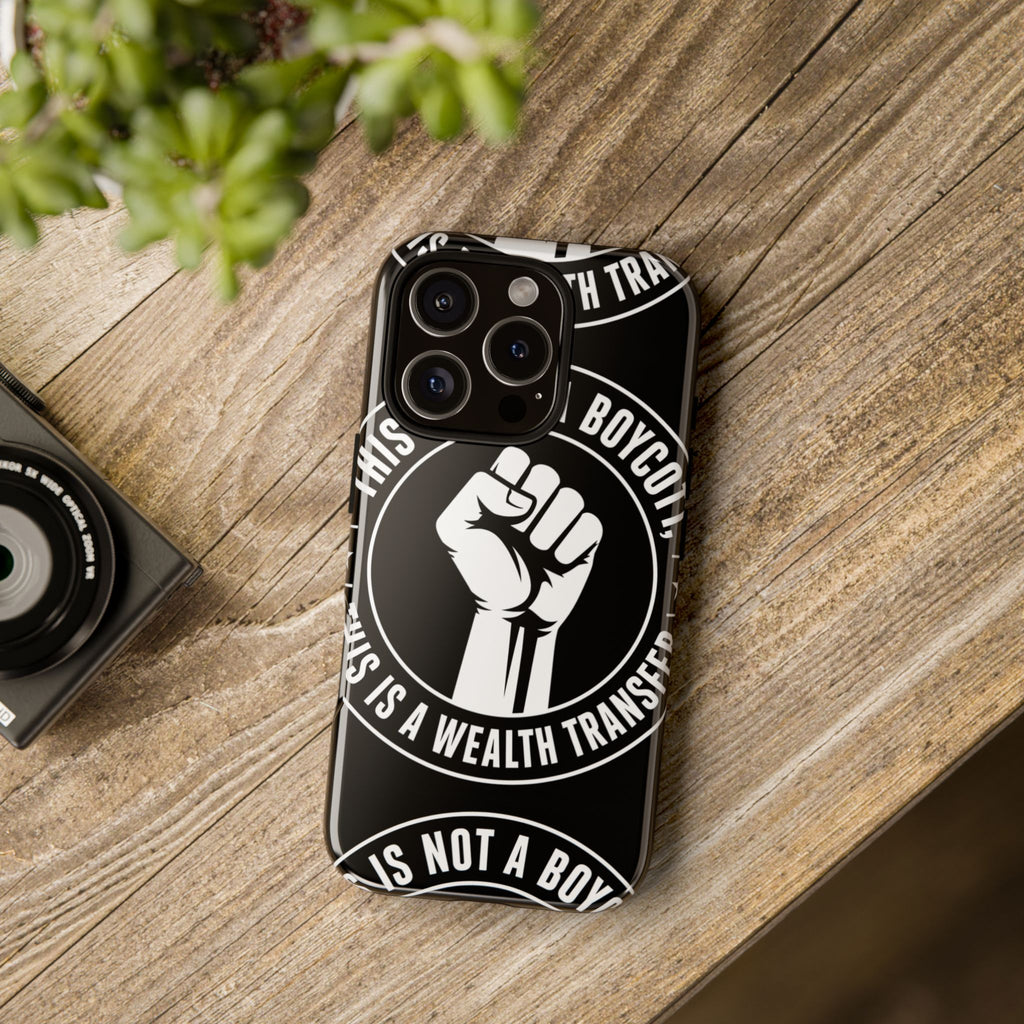 Tough Cases Phone Case — "This Is Not a Boycott, This Is a Wealth Transfer"