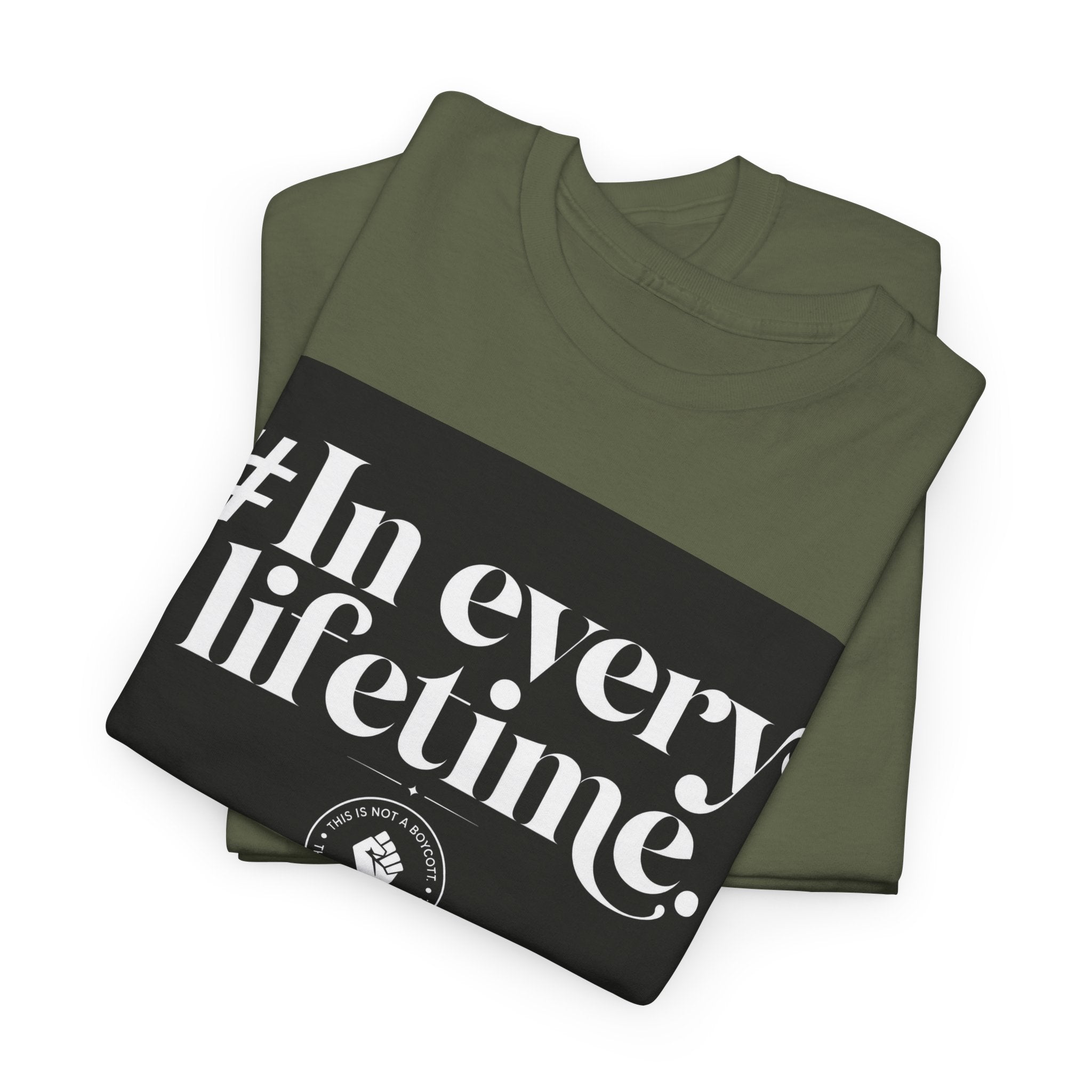 In Every Lifetime Tee — Social Justice Fist Graphic T-Shirt