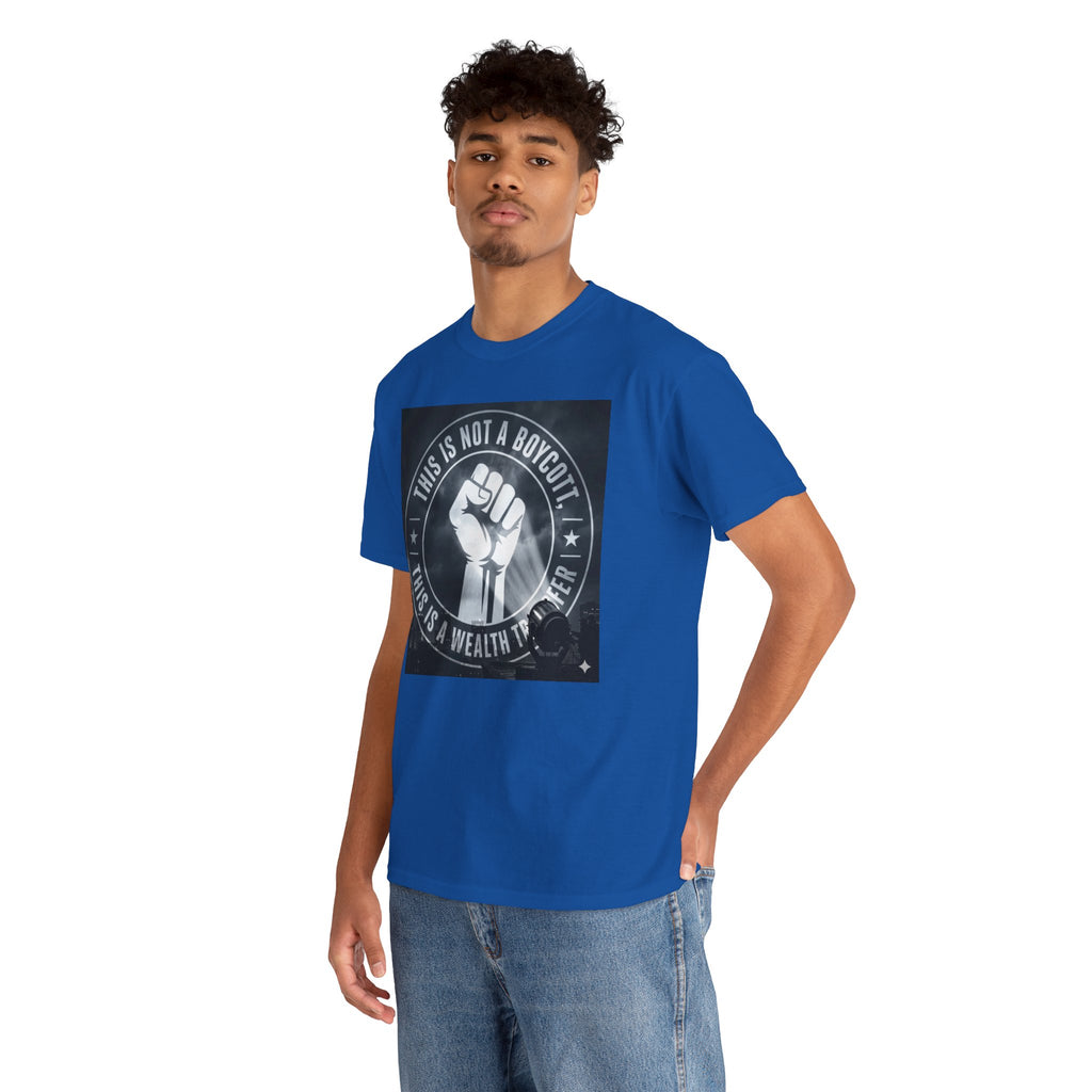 Pro-Union Fist T-Shirt — "This Is Not a Boycott, This Is a Wealth Transfer"