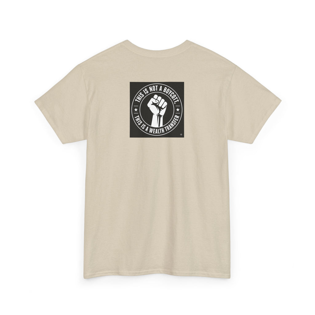Pro-Union Fist T-Shirt — "This Is Not a Boycott, This Is a Wealth Transfer"