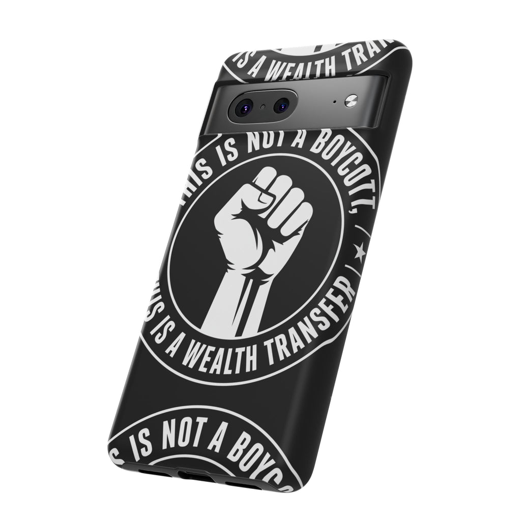Tough Cases Phone Case — "This Is Not a Boycott, This Is a Wealth Transfer"