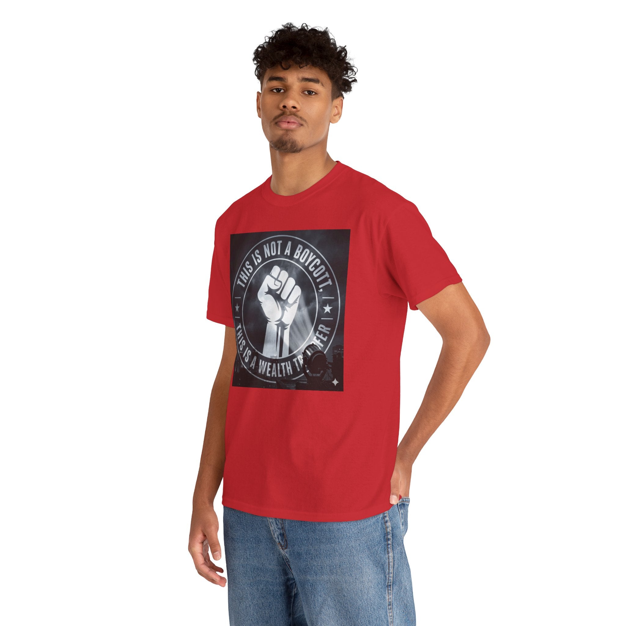 Pro-Union Fist T-Shirt — "This Is Not a Boycott, This Is a Wealth Transfer"