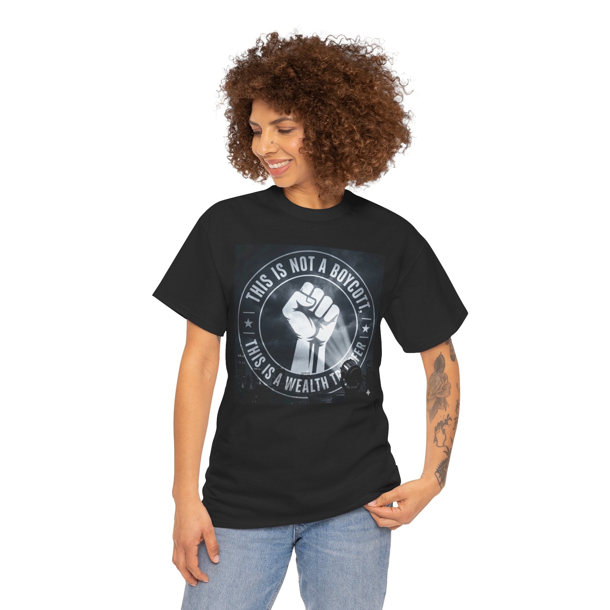 Pro-Union Fist T-Shirt — "This Is Not a Boycott, This Is a Wealth Transfer"