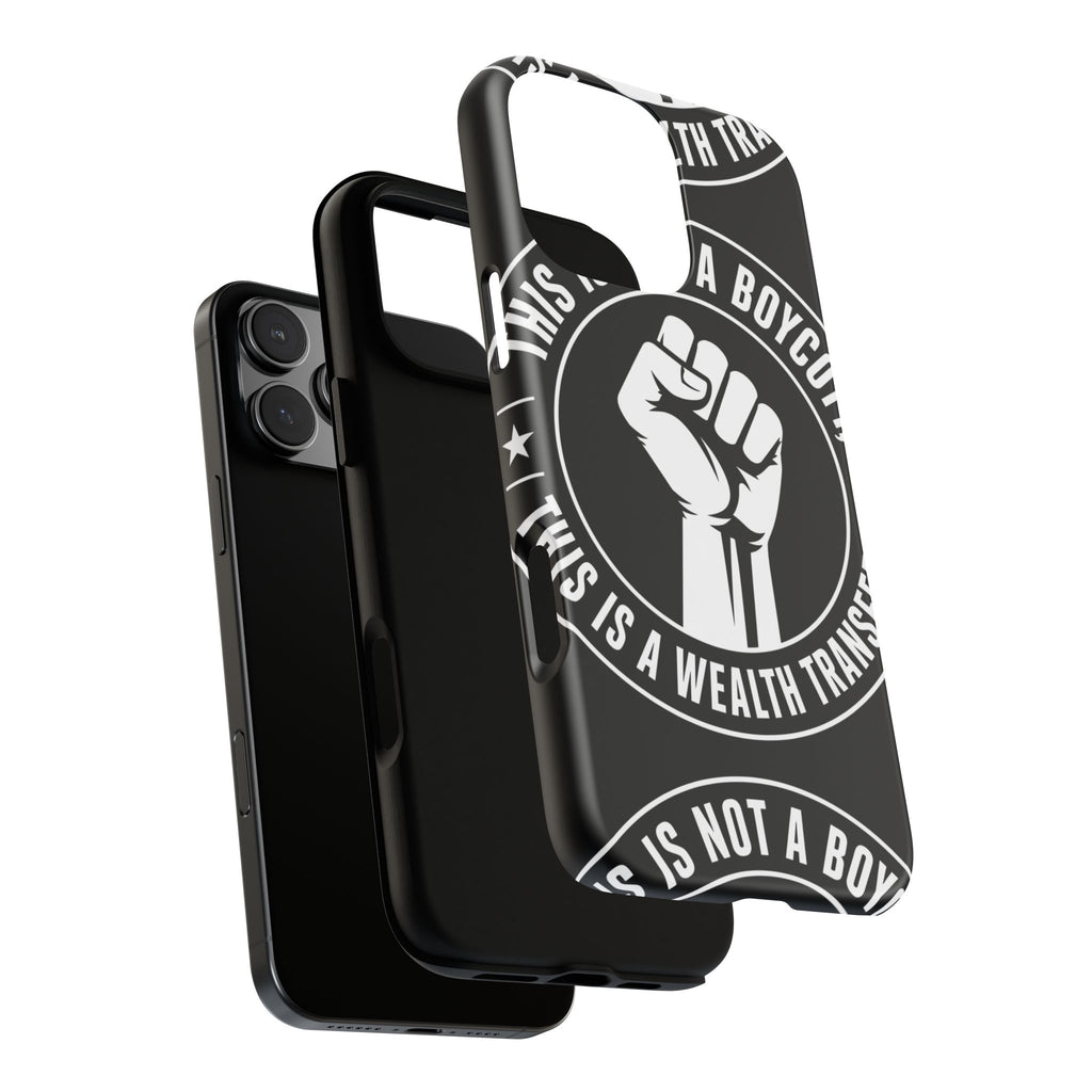 Tough Cases Phone Case — "This Is Not a Boycott, This Is a Wealth Transfer"