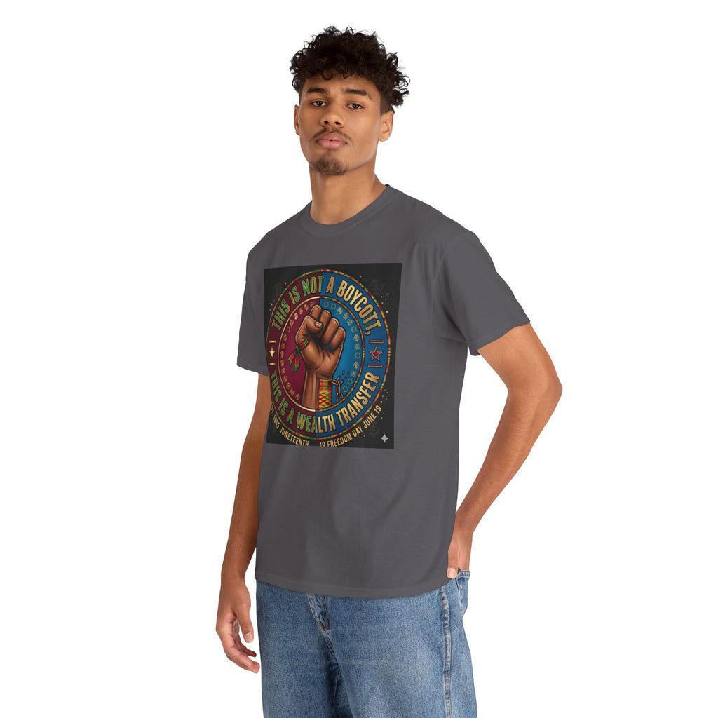 Political Activist Tee — "This Is Not a Boycott, This Is a Wealth Transfer" Fist Graphic Shirt