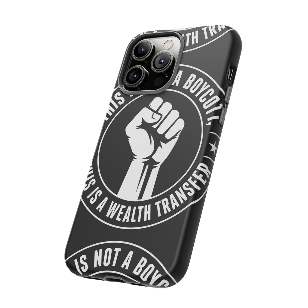 Tough Cases Phone Case — "This Is Not a Boycott, This Is a Wealth Transfer"