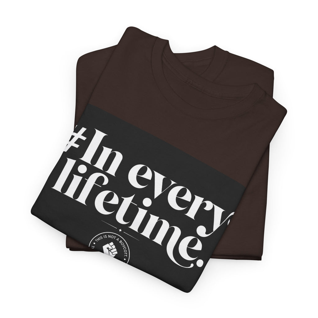 In Every Lifetime Tee — Social Justice Fist Graphic T-Shirt