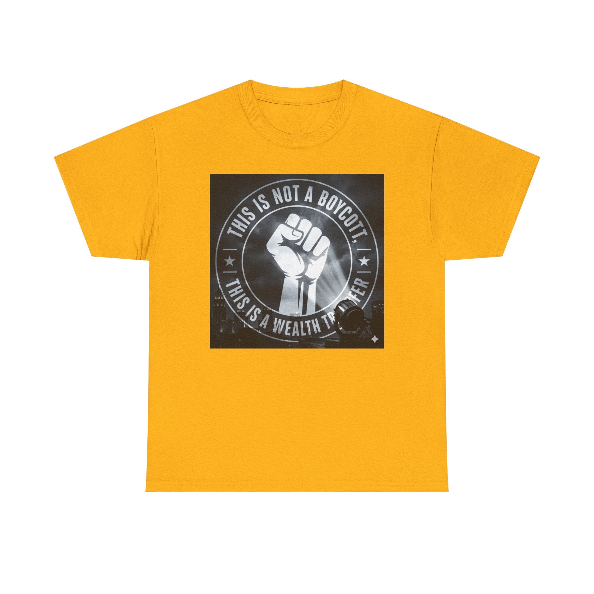 Pro-Union Fist T-Shirt — "This Is Not a Boycott, This Is a Wealth Transfer"