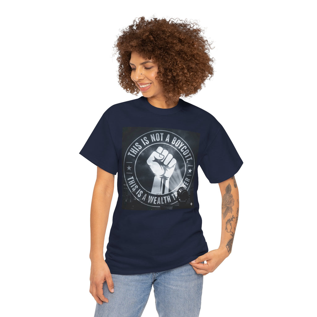 Pro-Union Fist T-Shirt — "This Is Not a Boycott, This Is a Wealth Transfer"