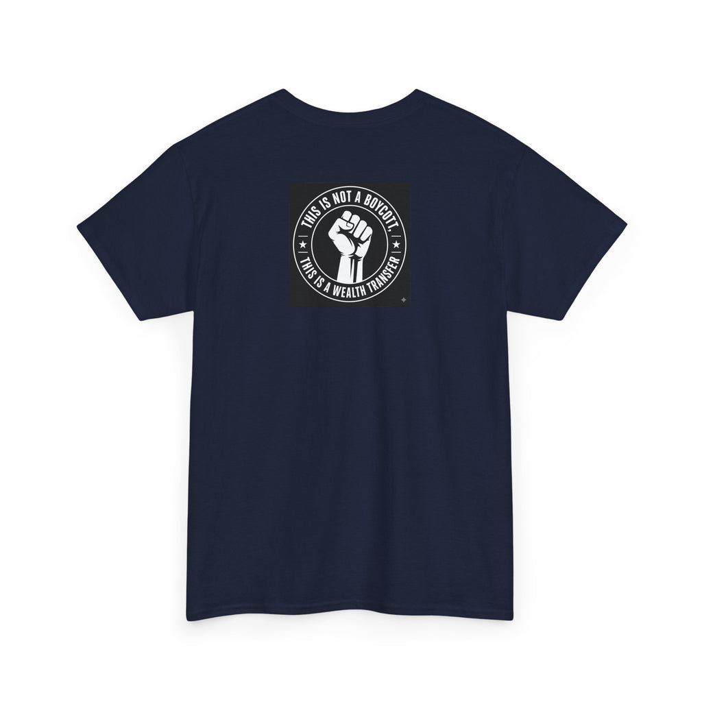Pro-Union Fist T-Shirt — "This Is Not a Boycott, This Is a Wealth Transfer"