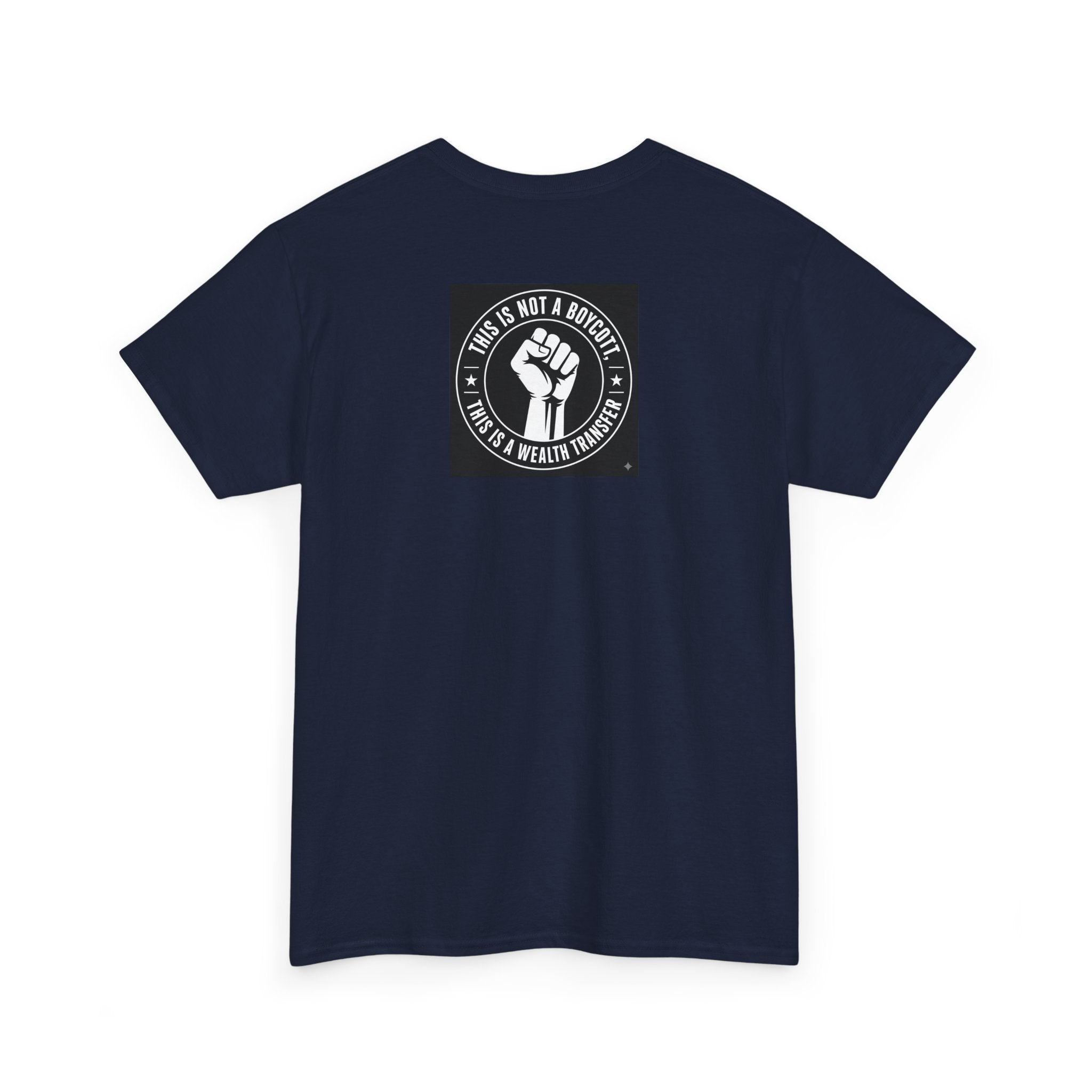 Pro-Union Fist T-Shirt — "This Is Not a Boycott, This Is a Wealth Transfer"