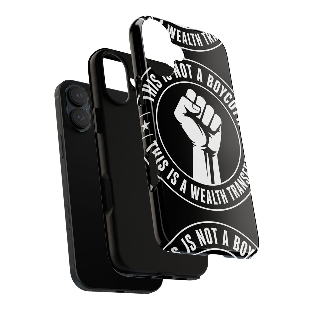 Tough Cases Phone Case — "This Is Not a Boycott, This Is a Wealth Transfer"
