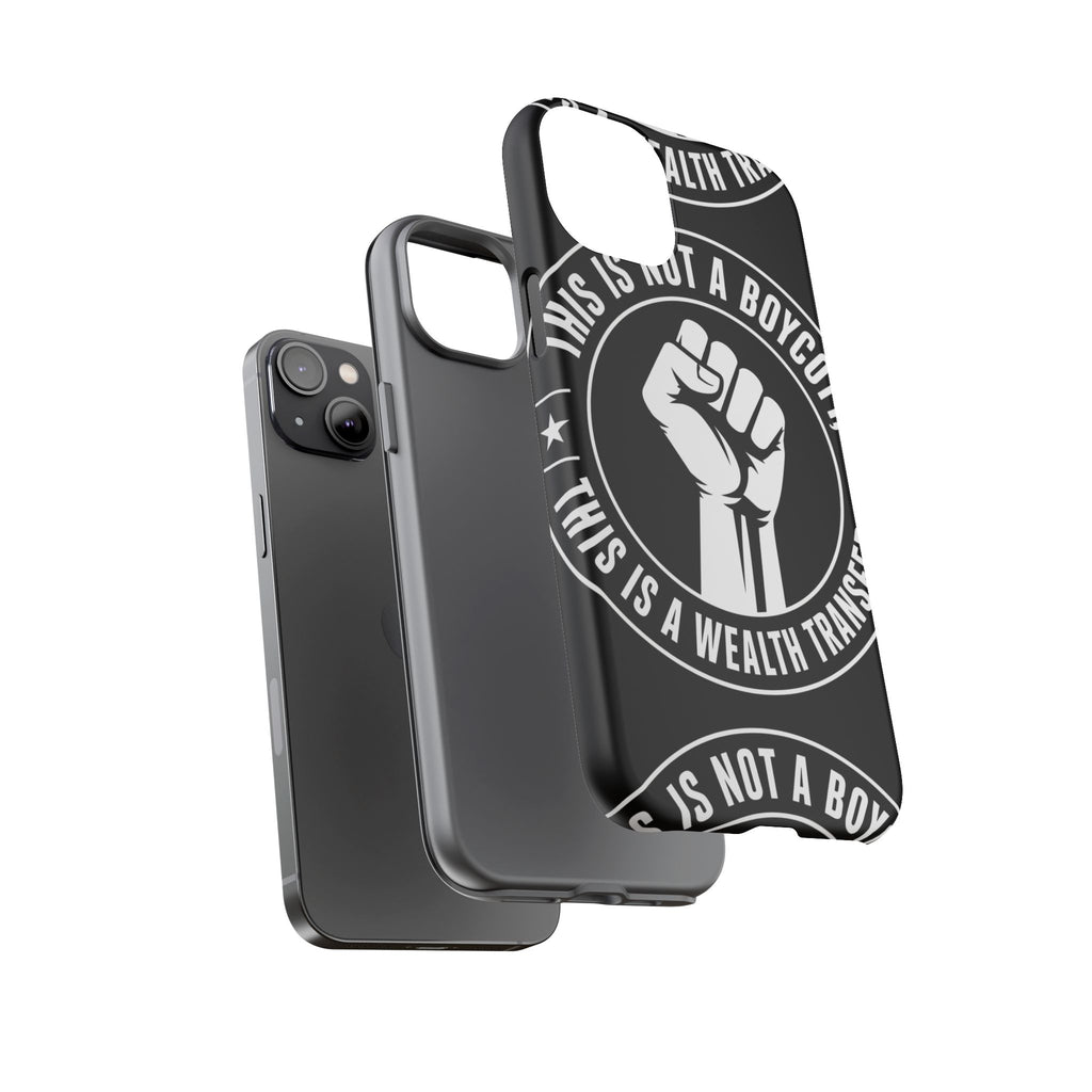 Tough Cases Phone Case — "This Is Not a Boycott, This Is a Wealth Transfer"