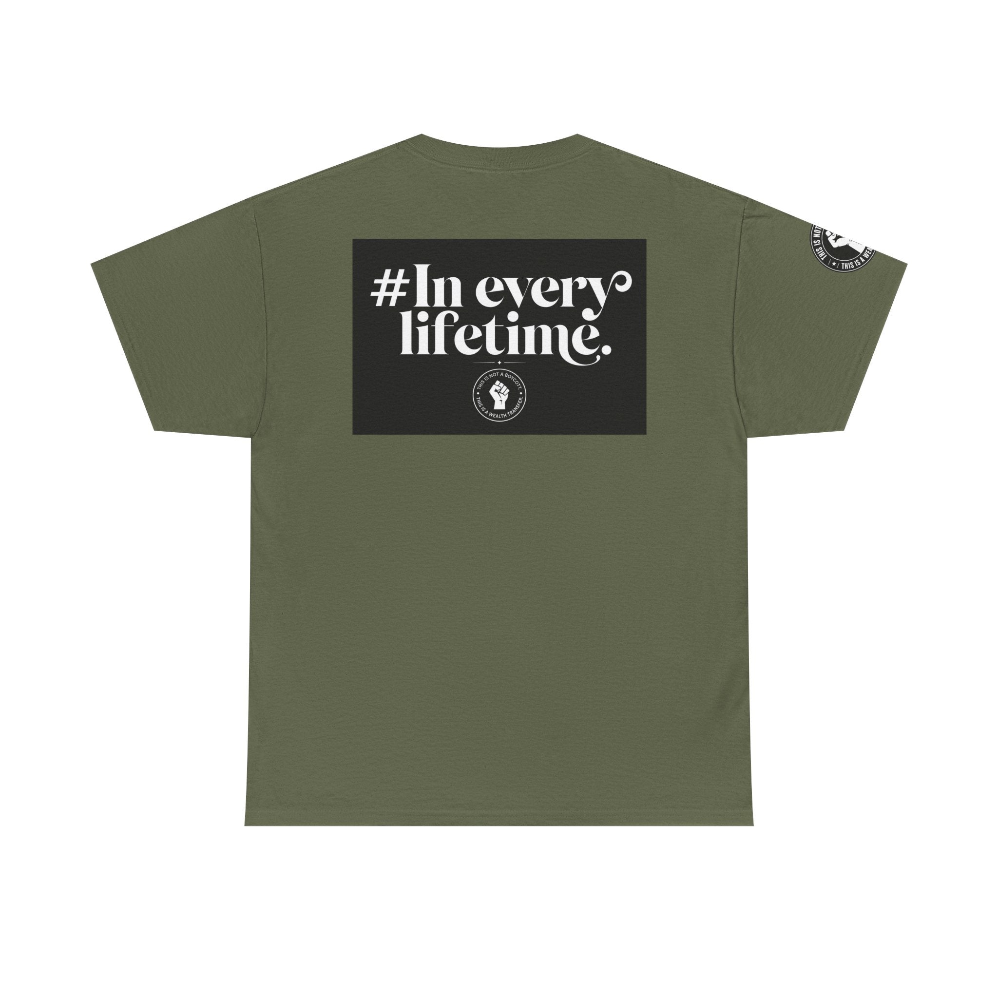 Political Protest Tee — “This Is Not a Boycott, This Is a Wealth Transfer” Shirt (Back: #InEveryLifetime)