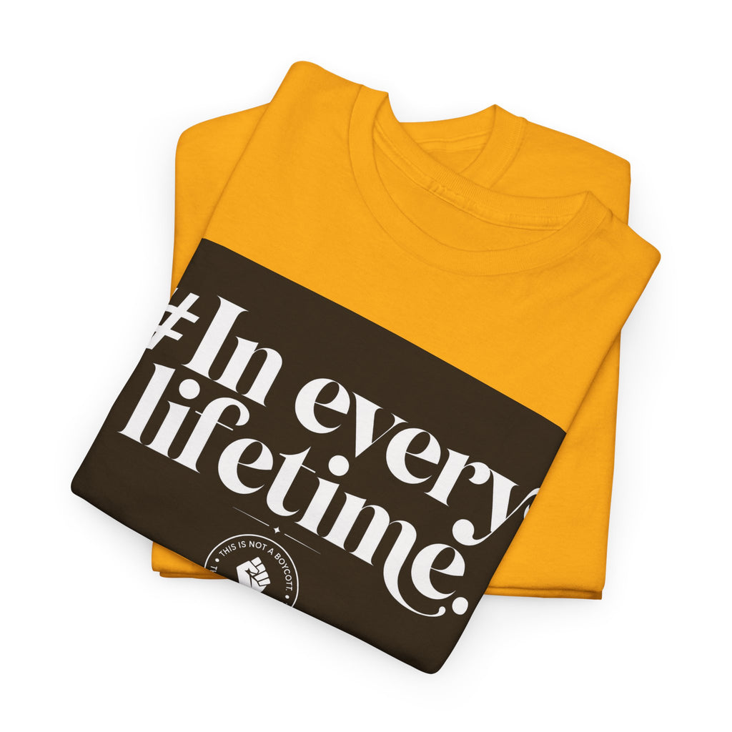 In Every Lifetime Tee — Social Justice Fist Graphic T-Shirt