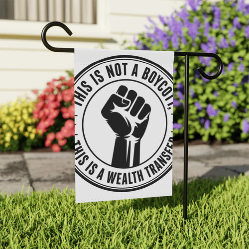 Copy of Garden Flag — "This Is Not a Boycott, This Is a Wealth Transfer" Raised Fist Banner