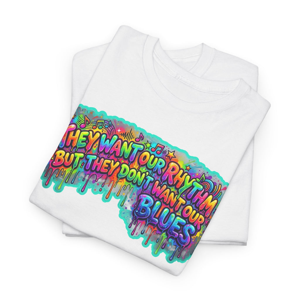 Music Vibes Tee — “They Want Our Rhythm But They Don’t Want Our Blues” Psychedelic Drip Note T-Shirt