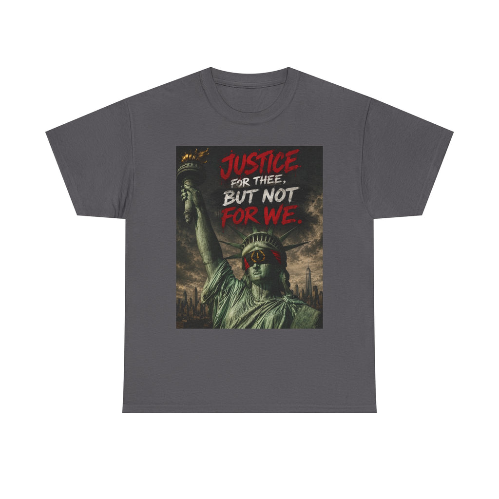 Protest Justice T-Shirt — “Justice For Thee, But Not For We” Graphic Tee