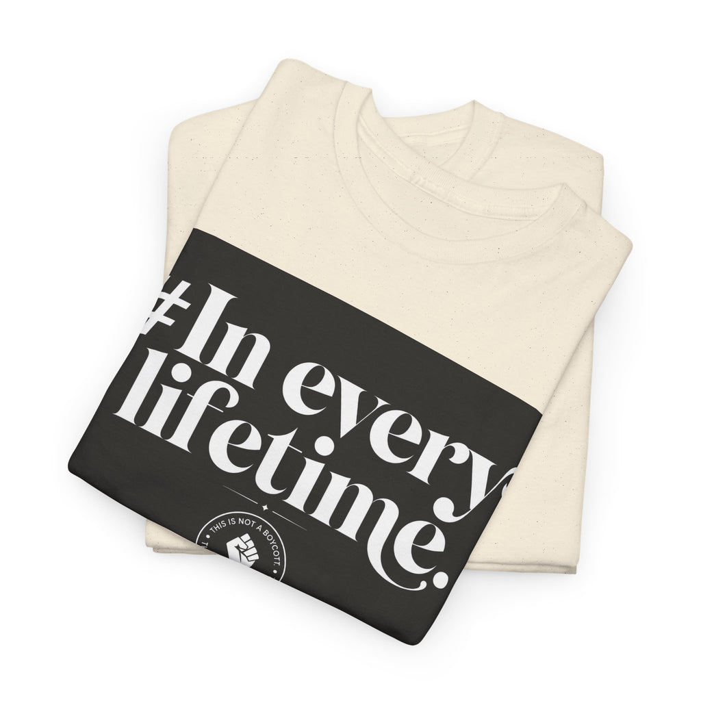 In Every Lifetime Tee — Social Justice Fist Graphic T-Shirt